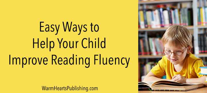 easy-ways-to-help-your-child-improve-reading-fluency - Warm Hearts ...